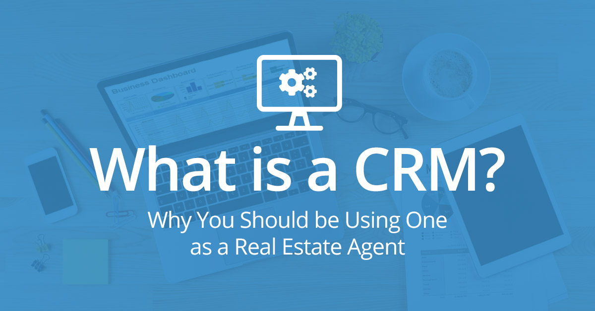 What is a CRM and Why You Should be Using One as a Real Estate Agent | iHomefinder
